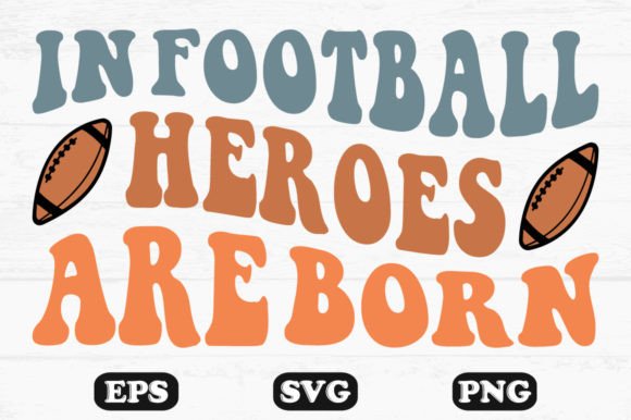 Download In Football Heroes Are Born Retro Svg - Born Collection
